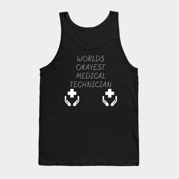 World okayest medical technician Tank Top by Word and Saying